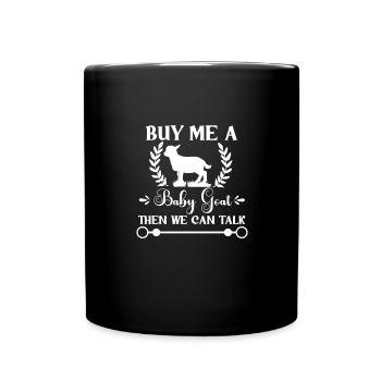 Achetez-moi un bébé chèvre et nous pourrons parler - Mug uni - noir - Devant