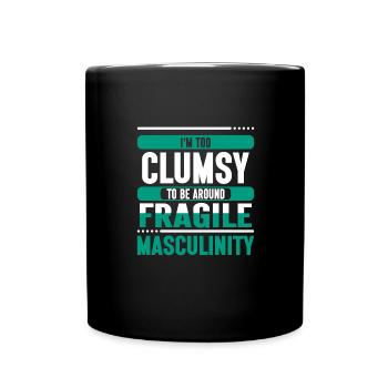 Clumsy To Fragile Masculinity - Full Colour Mug - black - Front