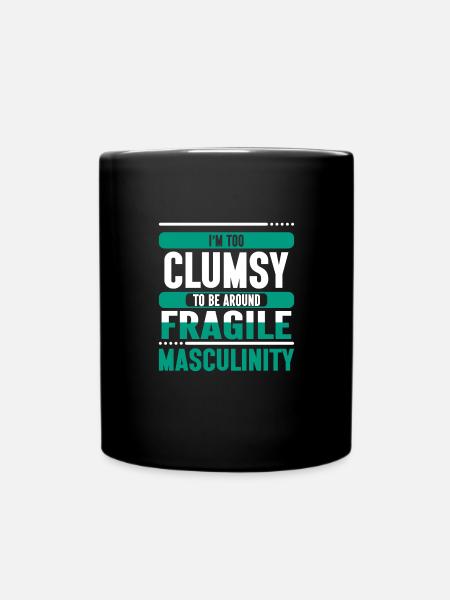 Clumsy Um Fragile Männlichkeit - Tasse einfarbig - Schwarz