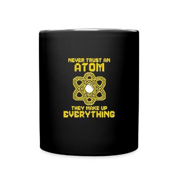 Never trust an atom - they invent everything - Full Colour Mug - black - Front