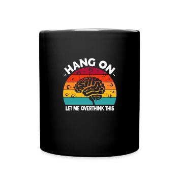 Accrochez-vous, laissez-moi trop réfléchir à ce cerveau coloré - Mug uni - noir - Devant