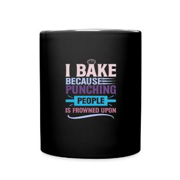 I Bake Because Punching People Is Frowned Upon – - Full Colour Mug - black - Front