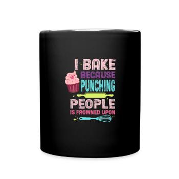 I Bake Because Punching People Is Frowned Upon – - Tasse einfarbig - Schwarz - Vorne