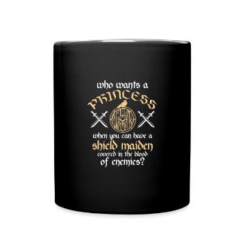 Who wants a princess when you're a shieldmaiden - Full Colour Mug - black - Front