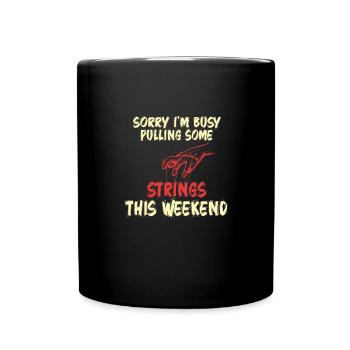 Sorry I'm Busy Pulling Some Strings This Weekend - Full Colour Mug - black - Front