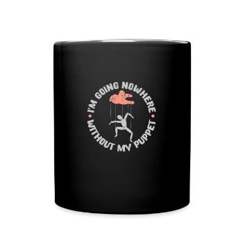 I'm not going anywhere without my puppet - Full Colour Mug - black - Front