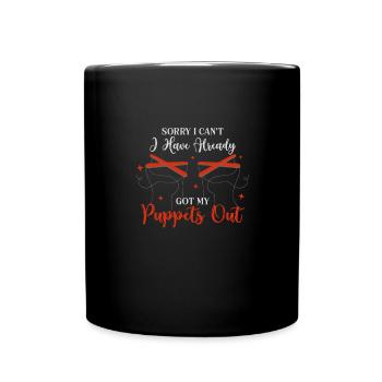 Sorry I Can't I Have Already Got My Puppets Out - Full Colour Mug - black - Front