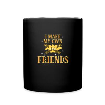 I Make My Own Friends – Kreative Individualität - Tasse einfarbig - Schwarz - Vorne