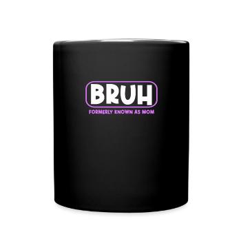 Bruh Formerly Known As Mom Cool und Lustig - Tasse einfarbig - Schwarz - Vorne