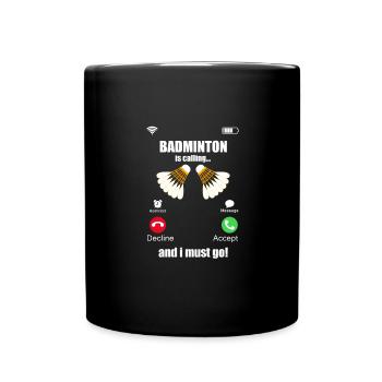 Badminton is calling and I have to go - Full Colour Mug - black - Front