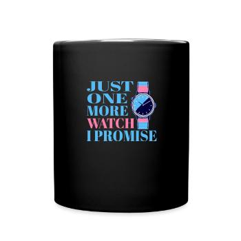 Just One More Watch I Promise – für - Tasse einfarbig - Schwarz - Vorne
