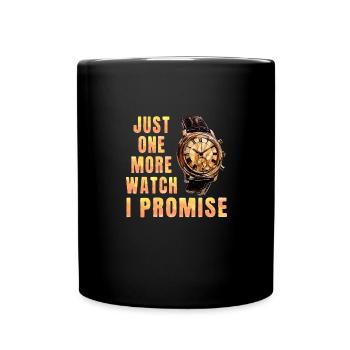 Just One More Watch I Promise – für - Tasse einfarbig - Schwarz - Vorne
