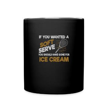 Wenn Du Ein Soft Serve Wolltest, Hättest Du Eis - Tasse einfarbig - Schwarz - Vorne