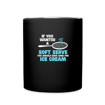 If You Wanted A Soft Serve You Should Have Gone - Tasse einfarbig - Schwarz - Vorne