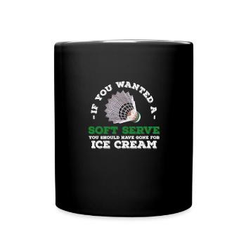 If You Wanted A Soft Serve You Should Have Gone - Tasse einfarbig - Schwarz - Vorne