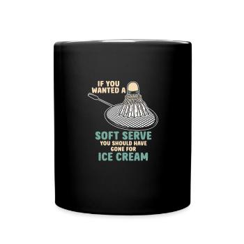 If You Wanted A Soft Serve You Should Have Gone - Tasse einfarbig - Schwarz - Vorne