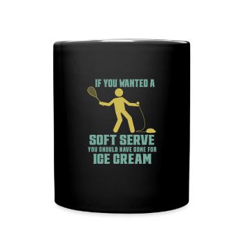 Wenn Du Soft Serve Wolltest, Hättest Du Eiscreme - Tasse einfarbig - Schwarz - Vorne