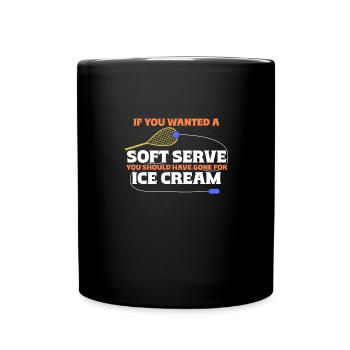 Wenn Du Soft Serve Wolltest, Hättest Du Eiscreme - Tasse einfarbig - Schwarz - Vorne