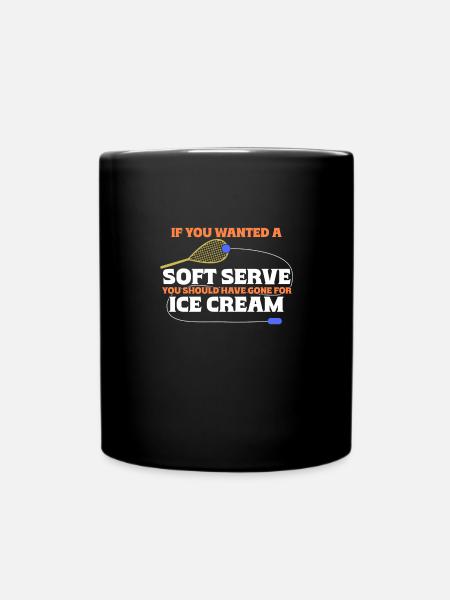Wenn Du Soft Serve Wolltest, Hättest Du Eiscreme - Tasse einfarbig - Schwarz