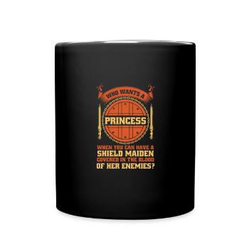 Who wants a princess when you're a shieldmaiden - Full Colour Mug - black - Front