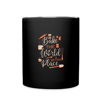 Bake The World A Better Place – Baking for a - Full Colour Mug - black - Front