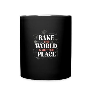 Bake The World A Better Place – Backen für eine - Tasse einfarbig - Schwarz - Vorne