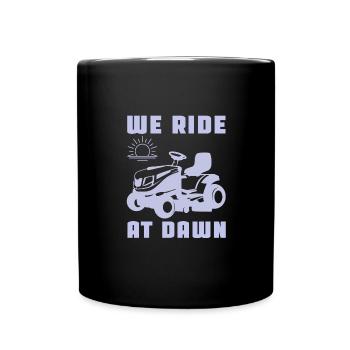 We ride at dawn lawn mower tractor - Full Colour Mug - black - Front