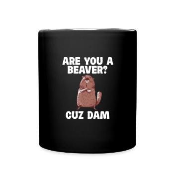Bist Du Ein Biber? Denn Damm Spruch - Tasse einfarbig - Schwarz - Vorne