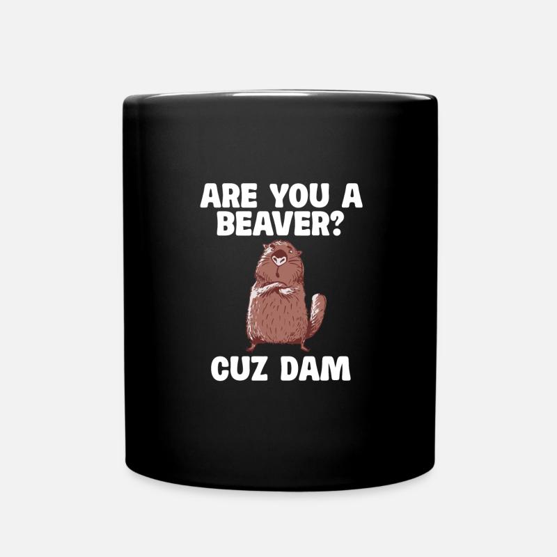 Bist Du Ein Biber? Denn Damm Spruch - Tasse einfarbig - Schwarz