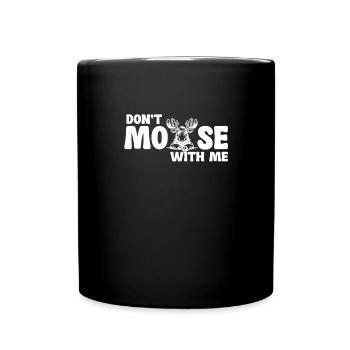 Don’t Moose With Me Lustiger Elch Spruch - Mug uni - noir - Devant