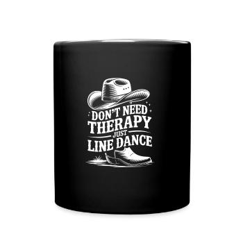 I don't need therapy - just line dancing - Full Colour Mug - black - Front