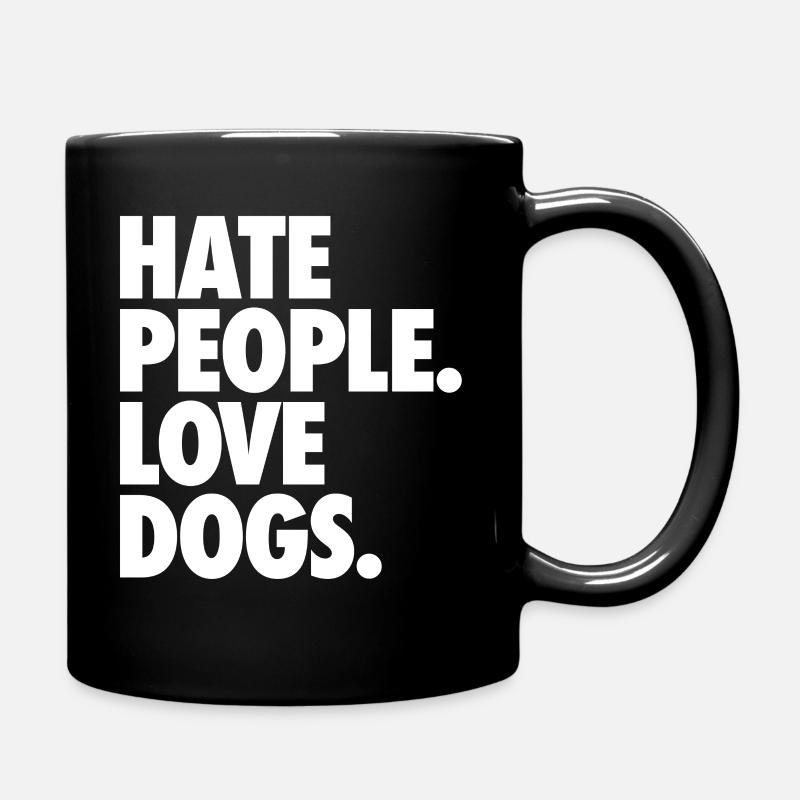 Hate People. Love Dogs. - Tasse einfarbig - Schwarz