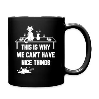 This Is Why We Can t Have Nice Things - Full Colour Mug - black - Right