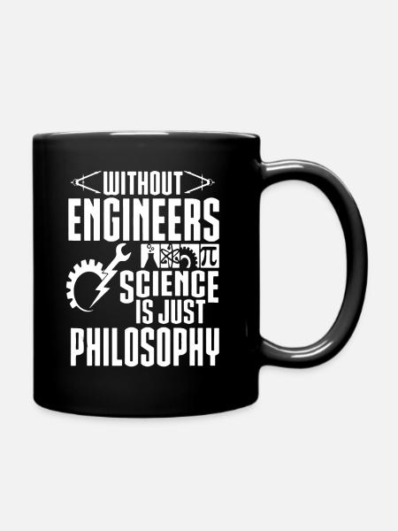 Ohne Ingenieure ist Wissenschaft gerade Philosophiehemd - Tasse einfarbig - Schwarz