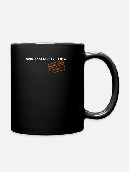 Wir essen jetzt Opa. - Tasse einfarbig - Schwarz