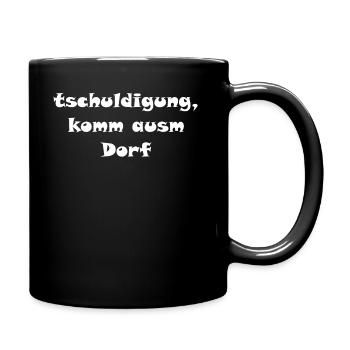 tschuldigung, komm ausm Dorf - Tasse einfarbig - Schwarz - Rechts