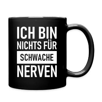 Ich bin nichts für schwache Nerven - Tasse einfarbig - Schwarz - Rechts
