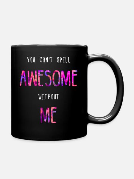 You can't spell AWESOME without ME - Full Colour Mug - black