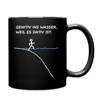 Genitiv Ins Wasser Weil Es Dativ Ist - Tasse einfarbig - Schwarz - Rechts
