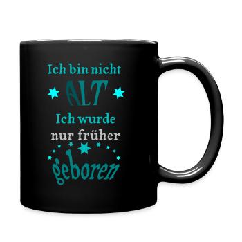 Ich bin nicht alt, ich wurde nur früher geboren - Tasse einfarbig - Schwarz - Rechts
