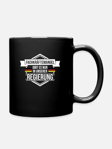Fachkräftemangel gibt es nur in unserer Regierung - Tasse einfarbig - Schwarz