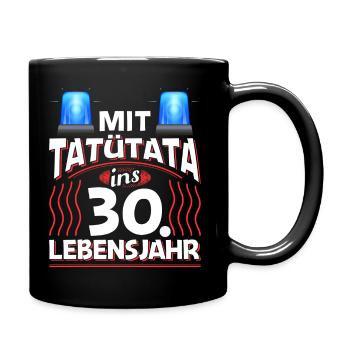 30 Geburtstag Geschenk Feuerwehr Polizei 30 Jahre - Tasse einfarbig - Schwarz - Rechts