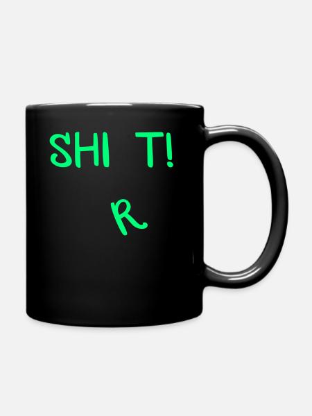 Shit Shirt! - Tasse einfarbig - Schwarz
