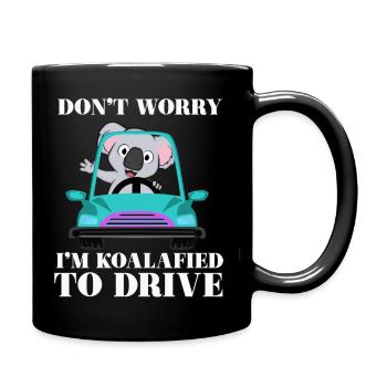 Mach dir keine Sorgen,ich bin koalafied zu fahren - Tasse einfarbig - Schwarz - Rechts