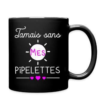Jamais sans mes pipelettes cadeau provoque copine - Mug uni - noir - Droite