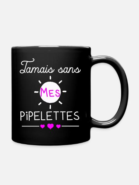 Jamais sans mes pipelettes cadeau provoque copine - Mug uni - noir