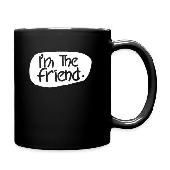 Ich Bin Der Freund Spruch Freunde Bester Freund - Tasse einfarbig - Schwarz - Rechts
