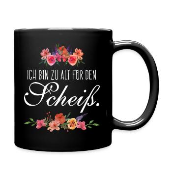 Ich bin zu alt für den Scheiß - Tasse einfarbig - Schwarz - Rechts
