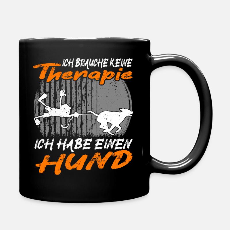 Ich brauche keine Therapie ich habe einen Hund - Tasse einfarbig - Schwarz