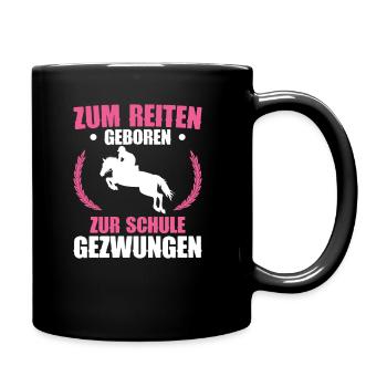 Zum Reiten Geboren Zur Schule Gezwungen Reiterin - Tasse einfarbig - Schwarz - Rechts